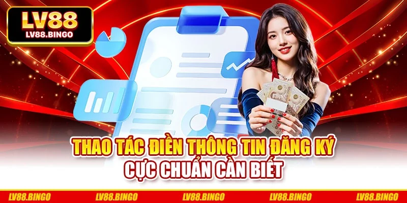 Thao tác điền thông tin đăng ký cực chuẩn cần biết Thao tác điền thông tin đăng ký cực chuẩn cần biết