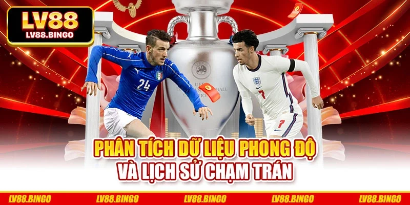 Phân tích dữ liệu phong độ và lịch sử chạm trán