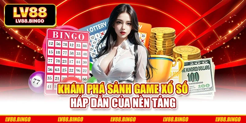 Khám phá sảnh game xổ số hấp dẫn của nền tảng